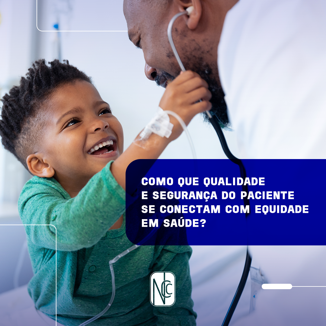  Como que qualidade e segurança do paciente se conectam com equidade em Saúde? 